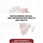 Decolonising Sexual and Reproductive Health and Rights