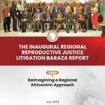 The Inaugural Regional Reproductive Justice Litigation Baraza Report