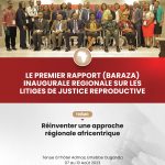 Le Premier Rapport (BARAZA) Inaugurale Regionale Sur Les Litiges de Justice Reproductive