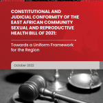 Constitutional and Judicial Conformity of the East African Community Sexual and Reproductive Health Bill of 2021
