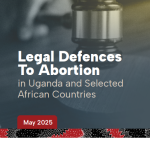 LEGAL DEFENCES TO ABORTION IN UGANDA AND SELECTED AFRICAN COUNTRIES